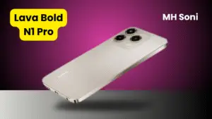 Lava Bold N1 Pro 5G price, specifications, review, unboxing, and availability on Flipkart & Amazon. Know if Lava Bold N1 Pro is 5G, its camera, battery & performance details.